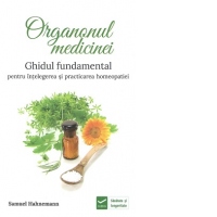 Organonul medicinei. Ghidul fundamental pentru intelegerea si practicarea homeopatiei