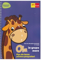 Ola in grupa mare. Curs de educatie prescolara (5-6 ani). Fise de lucru pentru prescolari. Semestrul 1. Volumul 1