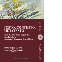 Testo, contesto, metatesto. Studi di letteratura, linguistica e traduttologia. In onore di Smaranda Bratu Elian