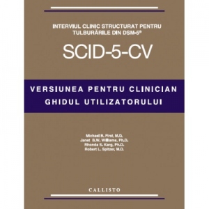 Interviul clinic structurat pentru tulburarile de personalitate din DSM-5, (SCID-5-CV). Versiunea pentru clinician. Ghidul utilizatorului