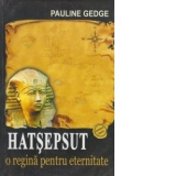 Hatsepsut - O Regina Pentru Eternitate