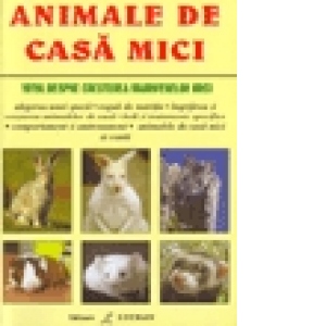 Animale Mici De Casa - Totul Despre Cresterea Mamiferelor Mici