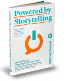 Powered by Storytelling. Cum sa extragi, sa construiesti si sa prezinti povesti care iti vor transforma comunicarea in afaceri