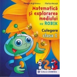 Matematica si explorarea mediului cu Robik. Culegere. Clasa I