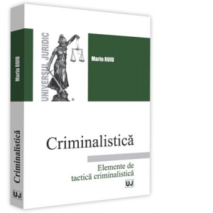 Criminalistica. Elemente de tactica criminalistica