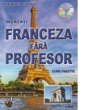 Invatati franceza fara profesor (curs practic + CD) (CD-ul contine pronuntia celor 19 lectii)