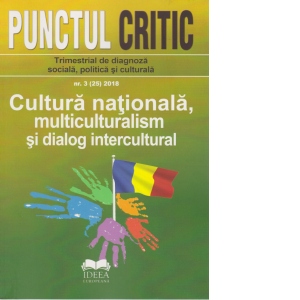 Punctul critic nr. 3 (25) 2018: Cultura nationala, multiculturalism si dialog intercultural