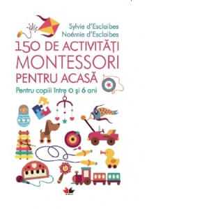 150 de activitati Montessori pentru acasa