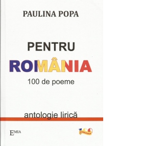 Pentru Romania. 100 de poeme
