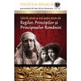 Iubirile stiute si mai putin stiute ale Regilor, Principilor si Principeselor Romaniei