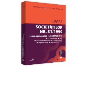 Legea societatilor nr. 31/1990, legislatie conexa si jurisprudenta: septembrie 2018