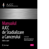Manualul AJCC de Stadializare a Cancerului. Editia a opta, 2018