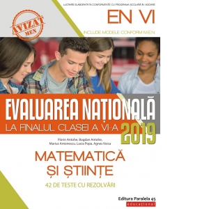 Evaluarea Nationala 2019 la finalul clasei a VI-a. Matematica si Stiinte. 42 de teste cu rezolvari