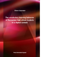 The vocabulary learning behavior of Romanian high school students in a digital context