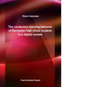 The vocabulary learning behavior of Romanian high school students in a digital context