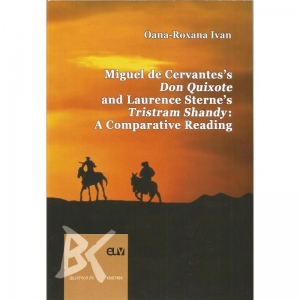 Miguel de Cervantes s Don Quixote and Laurence Sterne s Tristram Shandy: A Comparative Reading