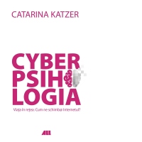 Cyberpsihologia. Viata in retea: Cum ne schimb@ Internetul?