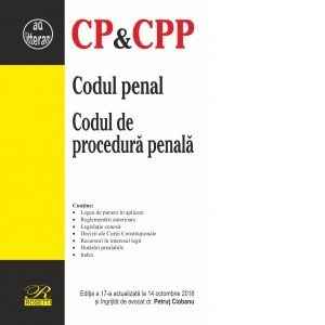 Codul penal. Codul de procedura penala. Editia a 17-a actualizata la 14 octombrie 2018