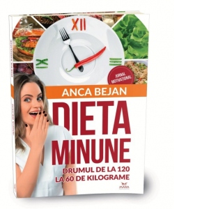 Dieta-Minune: Drumul de la 120 la 60 de kilograme