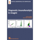 Diagnostic imunofenotipic in imagini. Caietele laboratorului de hematologie 2