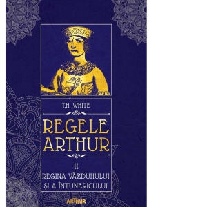 Regele Arthur II: Regina vazduhului si a intunericului