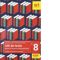 100 de teste pentru evaluarea nationala 2019. Limba si literatura romana Clasa a VIII-a