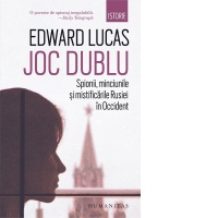 Joc dublu. Spionii, minciunile si mistificarile Rusiei in Occident