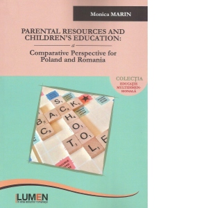 Parental Resources and Children s Education: Comparative Perspective for Poland and Romania