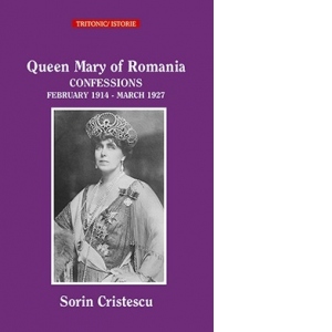 Queen Marie of Romania CONFESSIONS February 1914 - March 1927