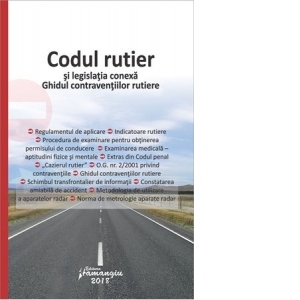 Codul rutier si legislatia conexa. Ghidul contraventiilor rutiere. Editie actualizata la 1 noiembrie 2018