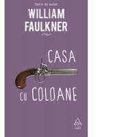 Casa cu coloane. Ultimul volum din trilogia dedicata clanului Snopes