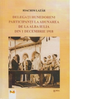 Delegati hunedoreni participanti la adunarea de la Alba Iulia din  1 decembrie 1918