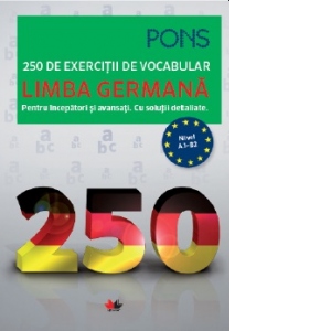 Limba germana. 250 de exercitii de vocabular, pentru incepatori si avansati. Cu solutii detaliate. PONS