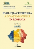 Evolutia centenara a invatamantului in Romania