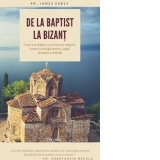 De la baptist la Bizant. Cum a strabatut un misionar baptist lumea intreaga pentru a descoperi dreapta credinta