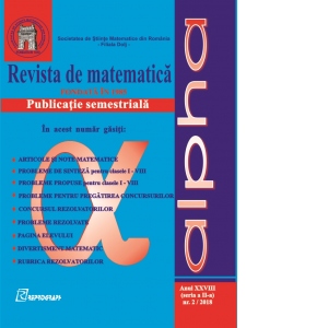 Revista de matematica Alpha fondata in 1985. Publicatie semestriala. Anul XXVIII. Seria a II-a, numarul 2/2018