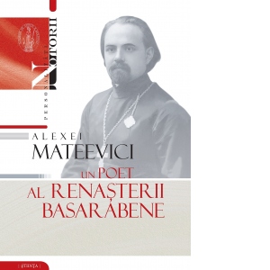 Alexei Mateevici. Un poet al renasterii basarabene