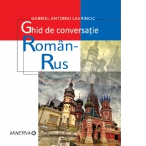 Ghid de conversatie roman-rus. Editia a II-a