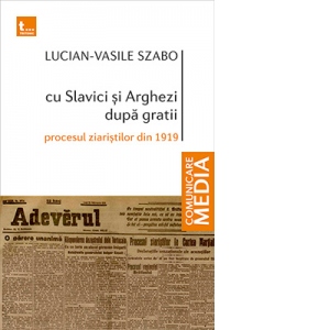 Cu Slavici si Arghezi dupa gratii. Procesul ziaristilor din 1919
