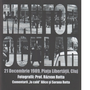 Martor ocular. 21 decembrie 1989, Piata Libertatii, Cluj.