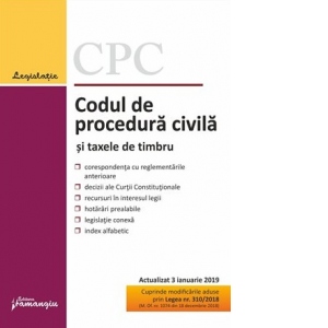 Codul de procedura civila si taxele de timbru. Editie actualizata la 3 ianuarie 2019