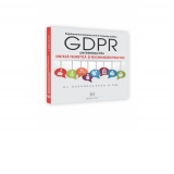 Regulamentul General privind Protectia Datelor (GDPR) pe intelesul tau. Sinteza teoretica si recomandari practice