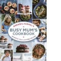 Annabel Karmel's Busy Mum's Cookbook