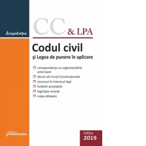 Codul civil si Legea de punere in aplicare. Editie actualizata la 7 ianuarie 2019