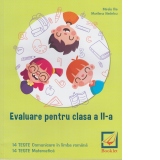 Evaluare pentru clasa a II-a - teste. Comunicare in limba romana. Matematica