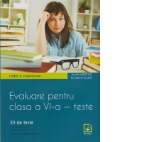 Evaluare pentru clasa a VI-a - teste. Limba si comunicare (33 de teste)