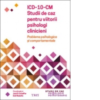 ICD-10-CM. Studii de caz pentru viitorii psihologi clinicieni. Probleme psihologice si comportamentale
