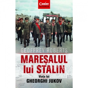 Maresalul lui Stalin. Viata lui Gheorghi Jukov