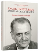 Angelo Miculescu, ambasador la Beijing. Telegrame desecretizate 1982-1989