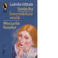 Soniecika. Inmormantare vesela. Minciunile femeilor